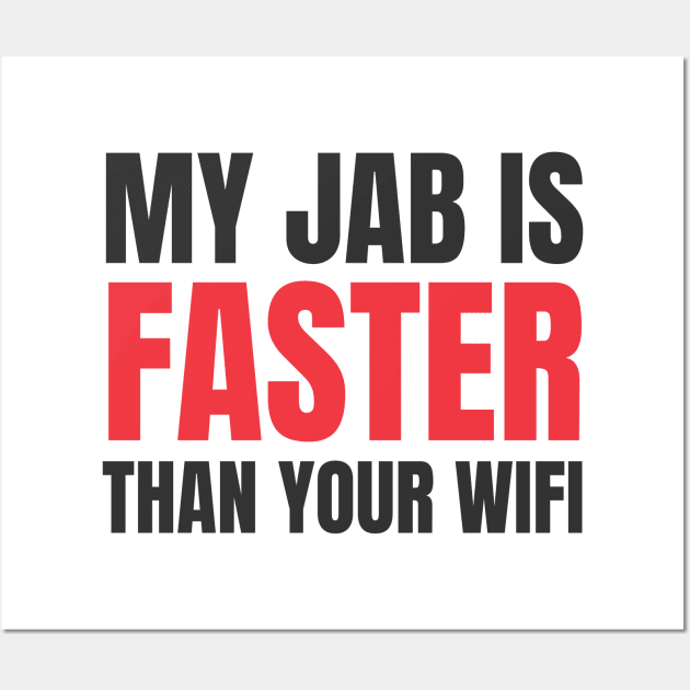 My Jab Is Faster Than Your Wifi Wall Art by Martial Artistic